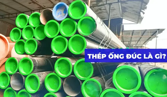 Tìm hiểu về ống thép đúc: Tiêu chuẩn, kích thước và ứng dụng Tìm hiểu về ống thép đúc: Tiêu chuẩn, kích thước và ứng dụng