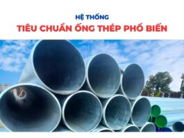 Tổng Hợp Tiêu Chuẩn Ống Thép Phổ Biến: ASTM, JIS, DIN, TCVN…