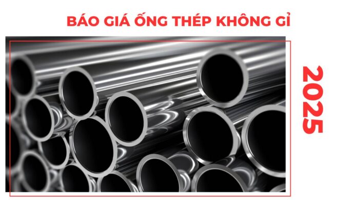 bao-gia-ong-thep-khong-gi-1 Báo Giá Ống Thép Không Gỉ 2025 | Cập Nhật Mỗi Ngày